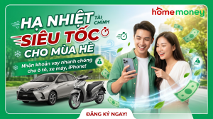 Quảng cáo Home Money "Hạ nhiệt tài chính siêu tốc cho mùa hè". Hình ảnh một cặp đôi trẻ, hạnh phúc nhận khoản vay nhanh cho ô tô Toyota Vios, xe máy Honda SH và iPhone. Kèm văn bản "Vay nhanh chóng, đăng ký ngay".