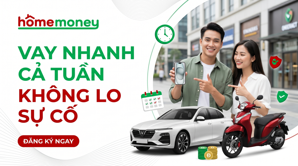 Dịch vụ vay tiền nhanh cả tuần tại Home Money. Hỗ trợ vay bằng đăng ký ô tô, xe máy và iCloud. Giải ngân siêu tốc trong ngày, thủ tục đơn giản, bảo mật tuyệt đối.